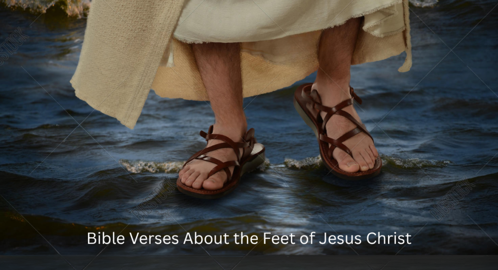 Best Bible Verses About the Hands and Feet of Jesus Christ: The Spiritual Significance