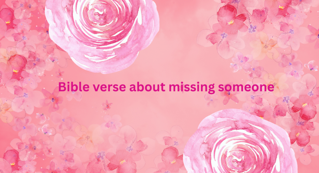 Bible Verses About Missing Someone