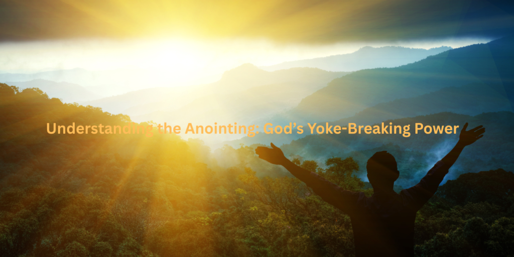 Bible Verses Assuring Us That Anointing Breaks the Yoke