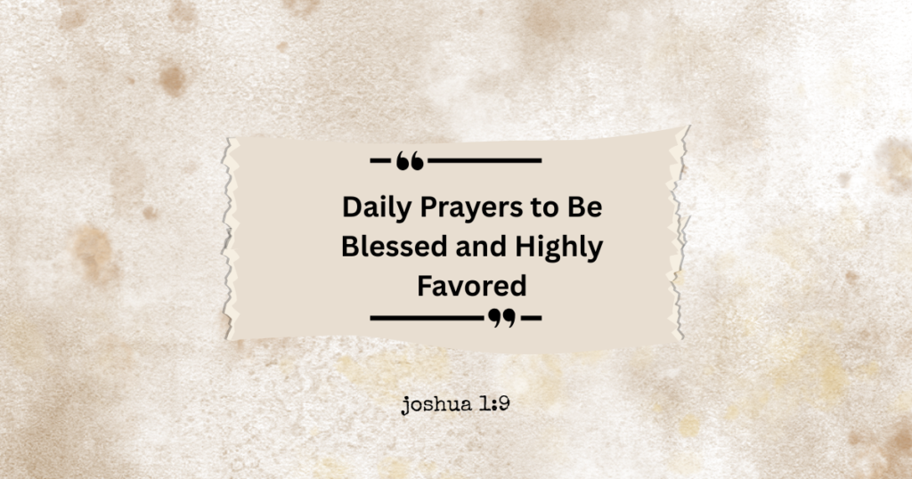 Bible Verses About Being Blessed and Highly Favored