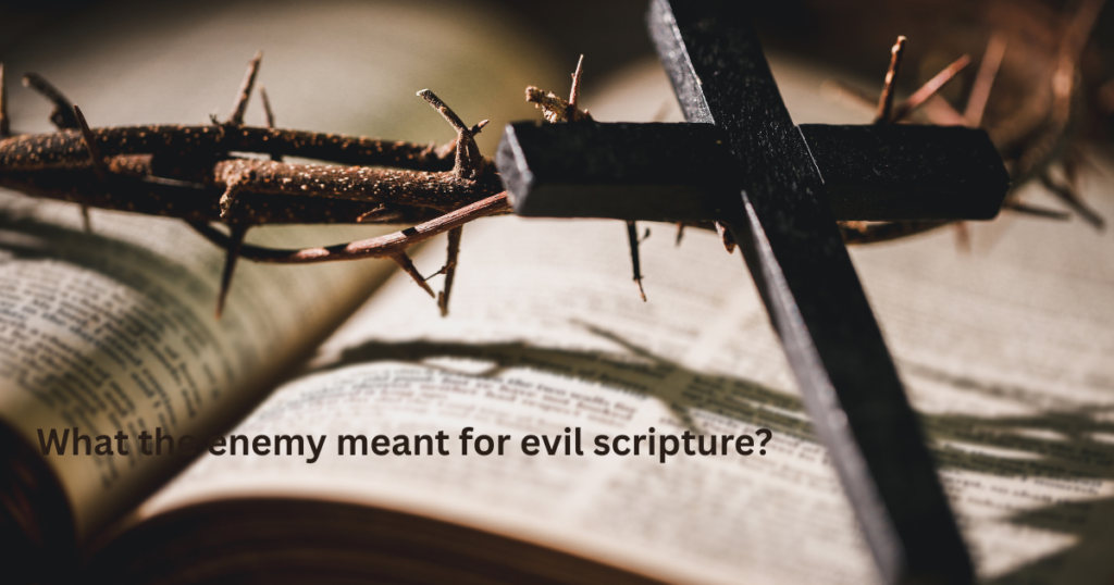 Bible Verses Proving That What the Devil Meant for Evil, God Turned to Good