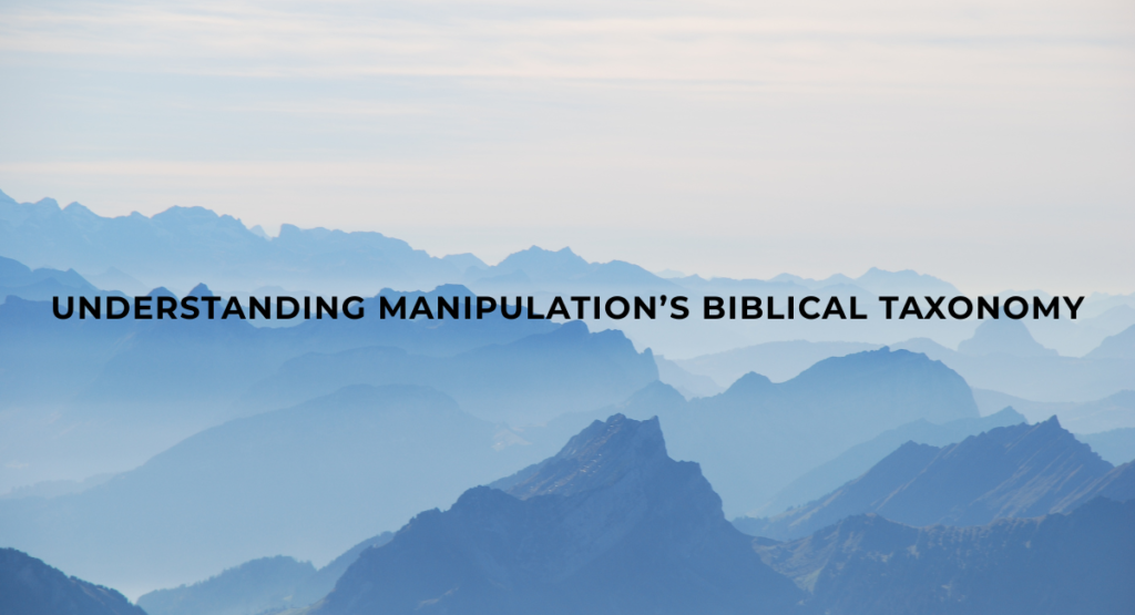 Understanding Manipulation’s Biblical Taxonomy