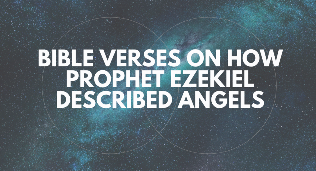 Bible Verses On How Prophet Ezekiel Described Angels=