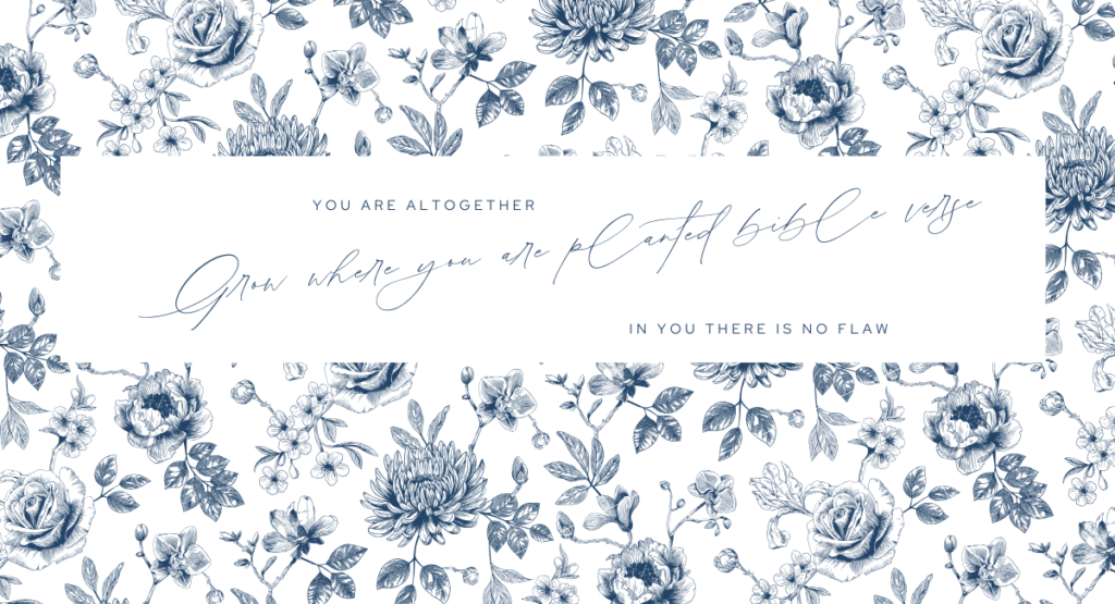 Grow where you are planted bible verse