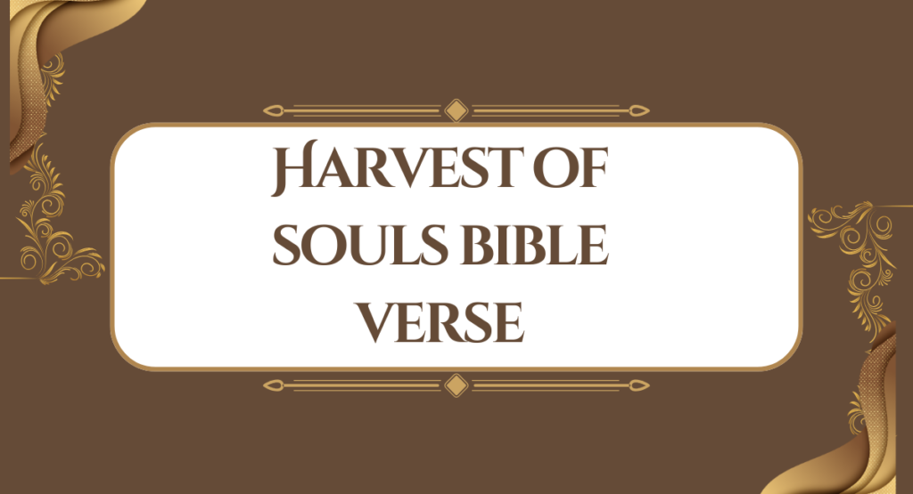 Harvest of souls bible verse