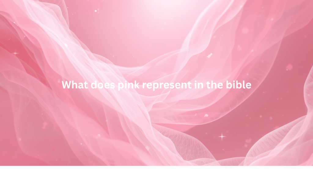 What does pink represent in the bible