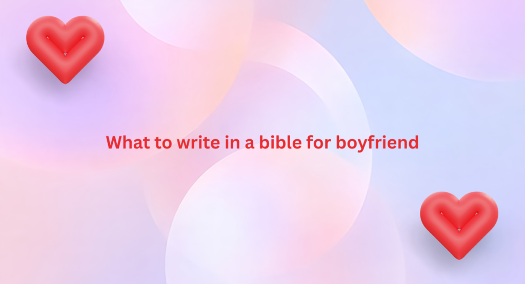What to write in a bible for boyfriend